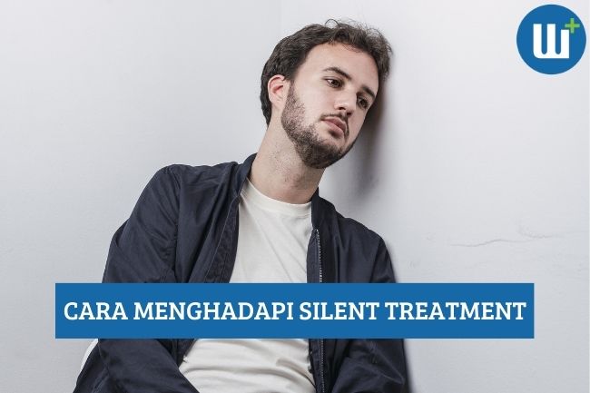 Ketahui 5 Cara Menghadapi Silent Treatment